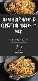 Gebratene Nudeln Aus Dem Wok Rezept Gebratene Nudeln Nudeln Rezepte