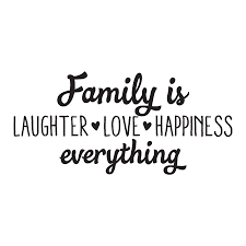 Family Is Laughter Love Happiness Wall Quotes Decal Short Family Quotes Family Love Quotes Family Quotes 15052 quotes have been tagged as happiness: family is laughter love happiness wall