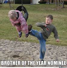 Jane lives with her brother chut with her being the only one doing everything around the house. Bro Of The Year By Likeaboss Meme Center