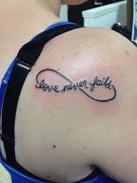 Love Never Fails Tattoo Fails Tattoos Faith Tattoo