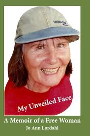 My Unveiled Face: A Memoir of A Free Woman: Book One : Lordahl, Jo Ann:  Amazon.ca: Livres