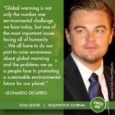Leonardo Dicaprio Although A Celebrity His Passion And Interest In Cleaning Up The Planet And Doing His Own P Soul Quotes Celebration Quotes Recycling Quotes
