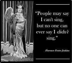 Died november 26, 1944) was an american soprano who became famous because she was such a bad singer. Florence Foster Jenkins Her Singing At Its Finest Suggests The Untrammeled Swoop Of Some Great Bird The Fosters Documentaries Leader In Me