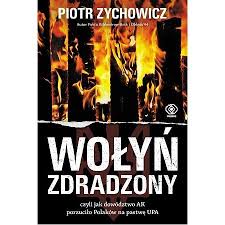 Wołyń, kompania braci czy dunkierka. Wolyn Zdradzony Czyli Jak Dowodztwo Ak Porzucilo Polakow Na Pastwe Upa Piotr Zychowicz Ksiazka W Ksiegarni Taniaksiazka Pl