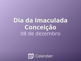 Se você ainda está sem planos para o próximo feriado em 2021 e anda precisando de inspiração para retomar o ritmo de viagens, preparamos um. Dia Da Imaculada Conceicao 8 De Dezembro Calendarr