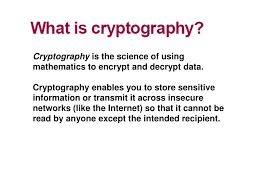 It's a terric way to motivate some great mathematics. Ppt Cryptography Is The Science Of Using Mathematics To Encrypt And Decrypt Data Powerpoint Presentation Id 3301481
