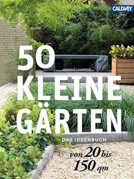 Bei gartenq finden sie einen modernen gartenschrank aus kunststoff und metall aber mit pfiff ➜ hier entdecken. 50 Kleine Garten Von 20 Bis 150 Qm Das Ideenbuch Amazon De Louwerse Hanneke Bucher