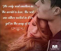 Love and marriage are wonderful arenas in which to place a character. 51 Emotional Love Quotes Can You Handle The Truth