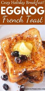 How To Make Eggnog French Toast Recipe For Christmas Breakfast Recipe French Toast Recipe Toast Recipes Christmas Breakfast Recipe
