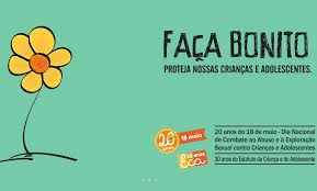 Segunda, 17 de maio de 2021. Faca Bonito Entre Na Campanha E Proteja Nossas Criancas E Adolescentes Sustenidos