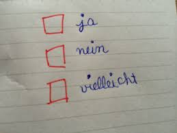 Vielleicht solltest du gehen und es ihr sagen. Ja Nein Vielleicht