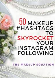 The Makeup Equation 50 Makeup Hashtags That Will Skyrocket Your Instagram Following Makeup Hashtags 50 Makeup More Followers On Instagram