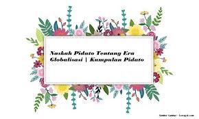 Naskah Pidato Tentang Era Globalisasi Kumpulan Pidato Jago Berpidato Apa Yang Kamu Cari Ada Disini