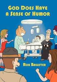 Maybe you would like to learn more about one of these? Amazon Com God Does Have A Sense Of Humor 9780595673681 Ballister Rob Books