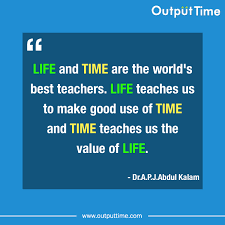 Life And Time Are The World S Best Teachers Life Teaches Us To Make Good Use Of Time And Time Teaches Us The Value Of Life Best Teacher Teaching Teachers