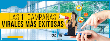 Las campañas virales más exitosas | BluCactus Marketing España