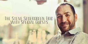 The Steve Sedergreen Trio with Special Guests