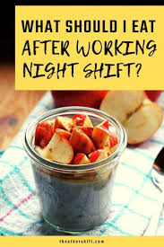 What Should I Eat After Working Night Shift We Explore The Best Foods To Eat After Working A Night To E Night Shift Eating Working Night Shift Eating At Night
