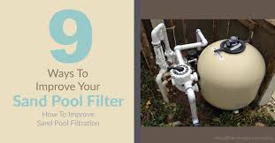 Start by deciding which type of sand you'll use—you've got a few options. 9 Ways To Improve Your Sand Filter How To Improve Sand Pool Filtration