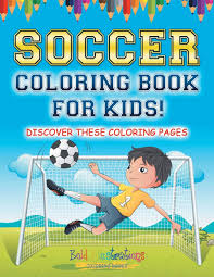 So give your kids these. Soccer Coloring Book For Kids Discover These Coloring Pages Illustrations Bold 9781641937429 Amazon Com Books