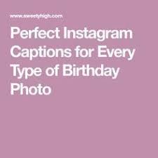 Happy Birthday Caption For Friends Instagram 11 Clever Instagram Captions For Every Birthday Pic You Post Birthday Captions Instagram Captions Clever 21st Birthday Captions