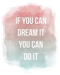 If You Can Dream It You Can Do It Quote If You Can Dream It You Can Do It You Can Do It Quotes Quote Canvas Prints Positive Quotes For Life
