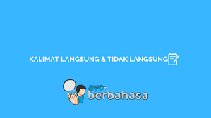 Nah, jika anda ingin tahu, simak artikel berikut ini!. 5 Perbedaan Kalimat Langsung Dan Tidak Langsung Lengkap Ayo Berbahasa