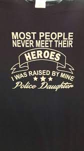 The sage called him a false companion and, taking all the equipment, bent out of the group, retaining. Police Daughter T Shirt Police Daughter Police Quotes Dad Quotes From Daughter