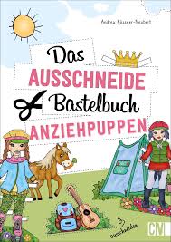 Anleitung zum basteln einer anziehpuppe: Ausschneidebastelbuch Das Ausschneide Bastelbuch Anziehpuppen Basteln Fur Kinder Ab 5 Jahren Kussner Neubert Andrea Amazon De Bucher