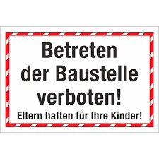 Dabei gelten auch hier dieselben anforderungen wie bei jedem anderen unsere schilder wurden liebevoll gestaltet und verfehlen mit sicherheit nicht ihre wirkung. Schild Betreten Der Baustelle Verboten Eltern Haften Hinweis 3 Mm Alu 6 99