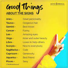Some signs are more compatible with you than others. Good Things About The Zodiac Signs