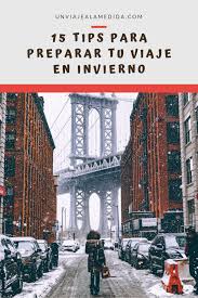 15 Tips Para Preparar Tu Viaje En Invierno Un Viaje A La Medida Viajes Trucos De Viaje Viajero Del Mundo