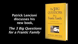 Three Big Questions for a Frantic Family