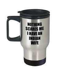 How to handle a wife in india. Indian Wife Travel Mug Funny Valentine Gift For Husband My Hubby Him I Funnygifts Shop