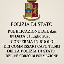Pubblicazione del d.m. in data 31 luglio 2025. Conferma in ruolo dei  commissari capo tecnici della Polizia di Stato del 14°corso di formazione.
