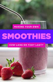 How Long Do Smoothies Last In The Fridge Smoothie Guide