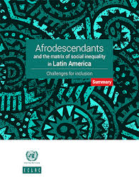 Maybe you would like to learn more about one of these? Afrodescendants And The Matrix Of Social Inequality In Latin America Challenges For Inclusion Summary Digital Repository Economic Commission For Latin America And The Caribbean