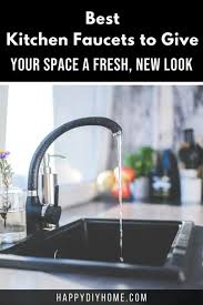 5 best kitchen faucets review! Best Kitchen Faucets To Give Your Space A Fresh New Look