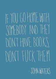 Tomorrow Started John Waters Quote Books John Waters Quote Words Book Quotes