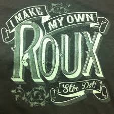 Check spelling or type a new query. I Make My Own Roux Louisiana Art Louisiana Cajun Cajun