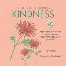 View all available formats & editions. Pdf Online Download The Little Pocket Book Of Kindness Inspirational Quotes And Stories To Inspire Happiness Hope And Gratitude By Lois Blyth Book On Kindle