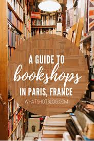 5 Paris Bookshops For English Books Literary Travel Bookshop France Travel Guide