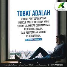 Ada kalanya luka yang kau sematkan membuat untuk itu, segeralah bertaubat saat kamu melakukan perbuatan dosa dan menyimpang dari jalan tuhan. Askar Kauny Inspirasikauny Makna Taubat Sebuah Makna Kata Yang Indah Dalam Islam Dituliskan Ia Bermakna Kepulangan Kembalinya Seseorang Yang Dirindukan Penyesalan Dan Pengharapan Kata Itu Adalah Taubat Taubat Adalah Sebuah Hasil