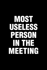 Most Useless Person In The Meeting Office Humor Funny Saying Notebook Journal 6x9 With 120 Blank Ruled Pages Bored Room Notebooks 9781099555831 Amazon Com Books
