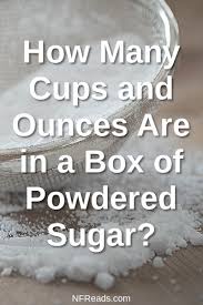 1 pound (lb) of granulated sugar mass equals to 2.25 cups (c) of granulated sugar. How Many Cups And Ounces Are In A Box Of Powdered Sugar