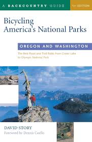 Book the most popular national parks in oregon. Bicycling America S National Parks Oregon And Washington The Best Road And Trail Rides From Crater Lake To Olympic National Park Story David Coello Dennis 9780881504804 Amazon Com Books