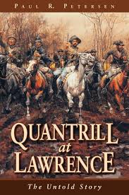 Quantrill at Lawrence: The Untold Story: Petersen, Paul: 9781589809093:  Amazon.com: Books