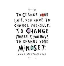 You can send these quotes, texts, and messages to the special one who changed your life for the better. To Change Your Life You Have To Change Yourself To Change Yourself You Have To Change Your Mindset Be Yourself Quotes Inspirational Quotes Inspirational Words