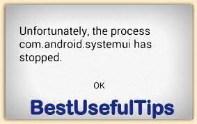 How To Fix Unfortunately System Ui Has Stopped Working In Android Bestusefultips
