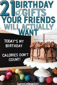 If someone special in your life is turning 21 soon, now is the time to start shopping for some special 21st birthday gifts. 21st Birthday Gifts Your Friends Will Actually Want Savvycollegegirl